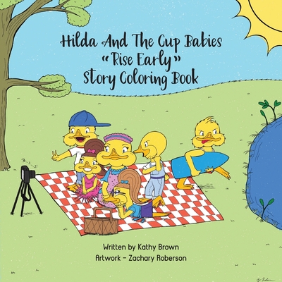 Hilda And The Cup Babies: Rise Early Story Coloring Book - Kathy Fay Brown