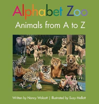 Alphabet Zoo: Animals from A to Z - Nancy Wolcott