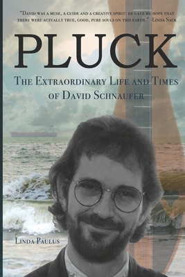 Pluck: The Extraordinary Life and Times of David Schnaufer - Linda Paulus