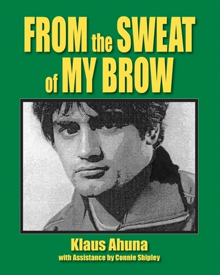 From the Sweat of My Brow - Klaus Ahuna