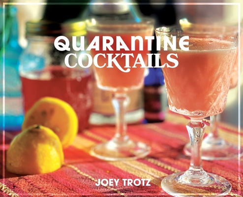 Coperta cărții 'Quarantine Cocktails - Joey Trotz'