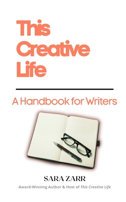 This Creative Life: A Handbook for Writers - Sara Zarr