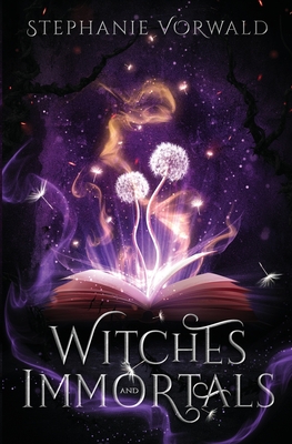 Witches & Immortals - Stephanie Vorwald