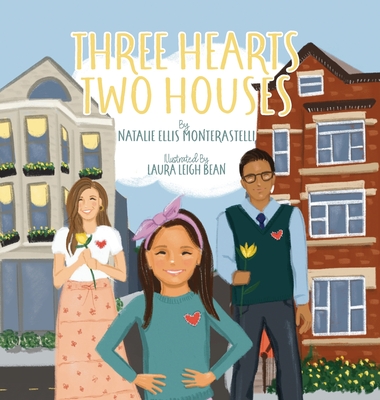 Three Hearts, Two Houses - Natalie Ellis Monterastelli