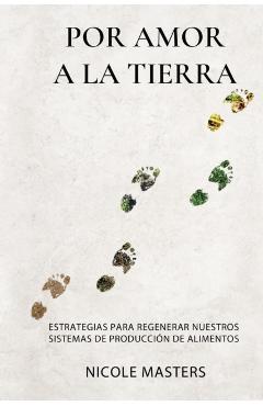 Por Amor a la Tierra: Estrategias para Regenerar Nuestros Sistemas de Producción de Alimentos - Masters