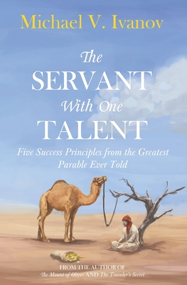 The Servant With One Talent: Five Success Principles from the Greatest Parable Ever Told - Jesse Hostetler