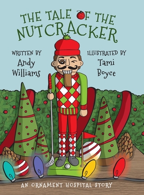 The Tale of the Nutcracker: An Ornament Hospital Story - Andy Williams
