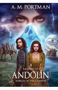 Coperta cărții 'Legends of Andolin: Adella of the Campos - A. M. Portman'