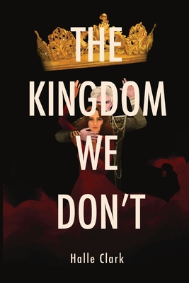 The Kingdom We Don't - Halle Clark