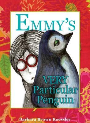 Emmy's Very Particular Penguin - Barbara Brown Roessler