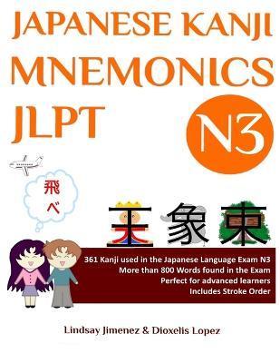 Japanese Kanji Mnemonics Jlpt N3: 361 Kanji Found in the Japanese Language Exam N3 - Lindsay Tatiana Jimenez