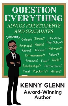 Coperta cărții 'Question Everything: Advice for Students and Graduates - Kenny Glenn'