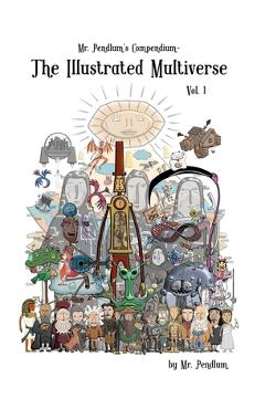 Coperta cărții 'Mr. Pendlum's Compendium: The Illustrated Multiverse Vol. 1 - Pendlum'