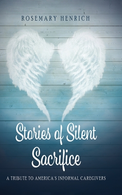 Stories of Silent Sacrifice: A Tribute to Informal Caregivers - Rosemary Henrich