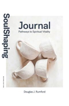 SoulShaping Journal: Pathways to Spiritual Vitality - Douglas J. Rumford