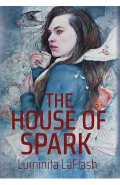 Coperta cărții 'The House of Spark - Luminita Laflash'