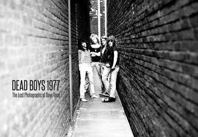 Dead Boys 1977: The Lost Photographs - Dave Treat