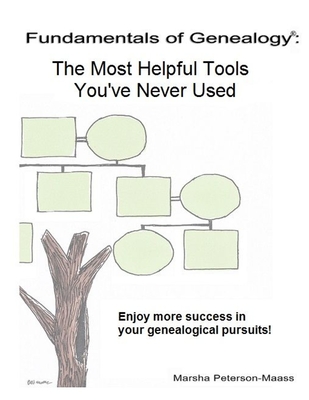Fundamentals of Genealogy: The Most Helpful Tools You've Never Used - Marsha Peterson-maass