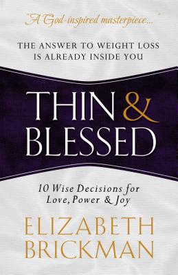 Thin & Blessed: 10 Wise Decisions for Love, Power & Joy - Elizabeth Brickman