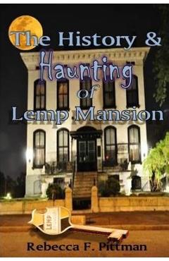 Poza produsului The History and Haunting of Lemp Mansion - Rebecca F. Pittman
