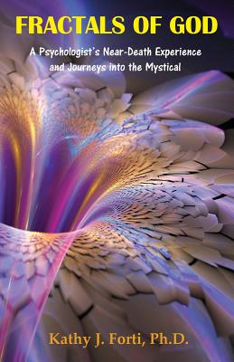 Fractals of God: A Psychologist's Near-Death Experience and Journeys Into the Mystical - Tracy L. Andersen