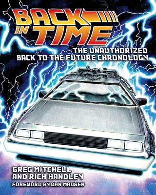 Back in Time: The Unauthorized Back to the Future Chronology - Rich Handley