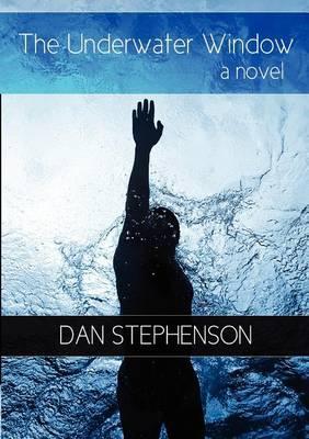 The Underwater Window - Dan Stephenson