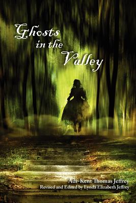 Ghosts in the Valley - Adi-kent Thomas Jeffrey