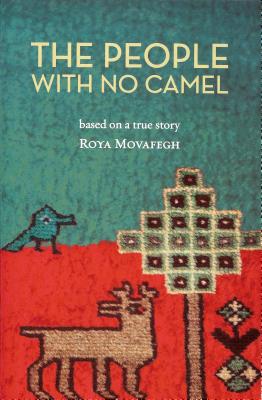 The People with No Camel: Based on a True Story - Roya Movafegh