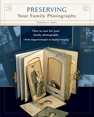 Preserving Your Family Photographs - Maureen A. Taylor