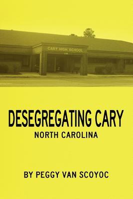Desegregating Cary - Peggy Van Scoyoc