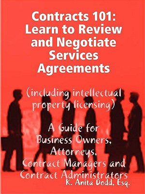 Contracts 101: Learn to Review and Negotiate Services Agreements (including intellectual property licensing) - Esq K. Anita Dodd