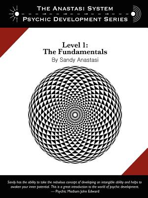 The Anastasi System - Psychic Development Level 1: The Fundamentals - Sandy Anastasi
