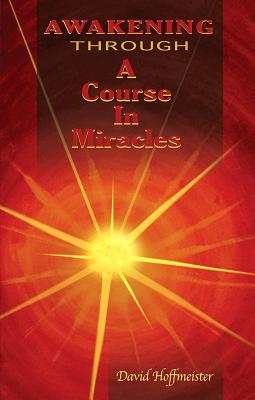 Awakening Through a Course in Miracles - David Hoffmeister