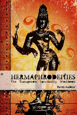 Hermaphrodeities: The Transgender Spirituality Workbook - Raven Kaldera