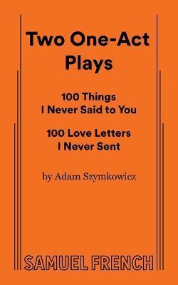 Two One-Act Plays - Adam Szymkowicz