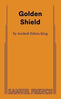 Coperta cărții 'Golden Shield - Anchuli Felicia King'