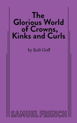 The Glorious World of Crowns, Kinks and Curls - Keli Goff