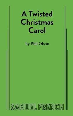 A Twisted Christmas Carol - Phil Olson