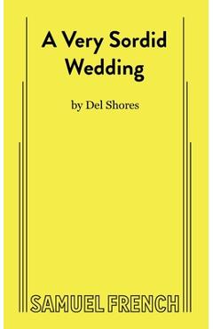 Coperta cărții 'A Very Sordid Wedding - Del Shores'