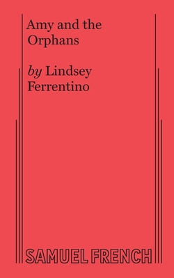 Amy and the Orphans - Lindsey Ferrentino