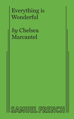 Everything is Wonderful - Chelsea Marcantel