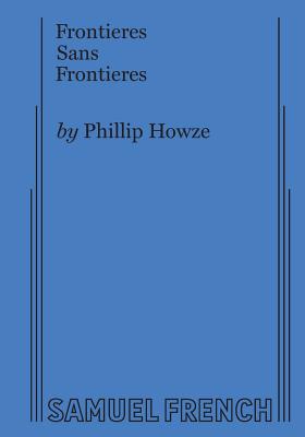 Frontieres Sans Frontieres - Phillip Howze