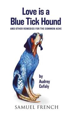 Coperta cărții 'Love is a Blue Tick Hound - Audrey Cefaly'