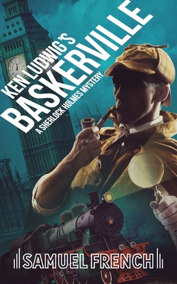 Ken Ludwig's Baskerville: A Sherlock Holmes Mystery - Ken Ludwig