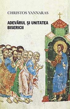 Adevarul si unitatea bisericii - Christos Yannaras