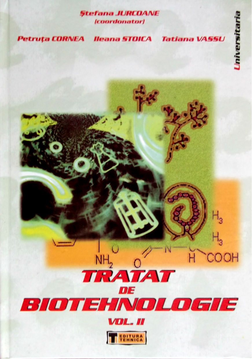 Tratat de biotehnologie vol. II - Stefana Jurcoane, Petruta Cornea, Ileana Stoica