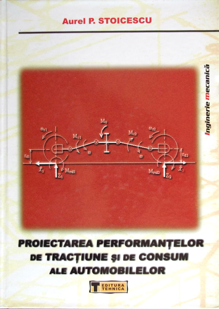 Coperta cărții 'Proiectarea performantelor de tractiuni si de consum ale automobilelor - Aurel P. Stoicescu'