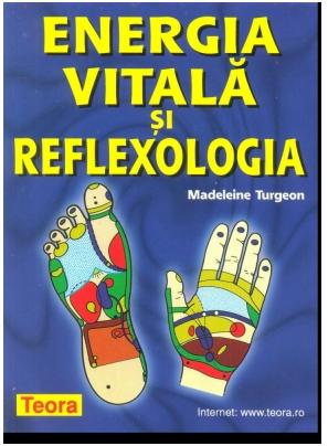 Energia Vitala Si Reflexologia - Madeleine Turgeon