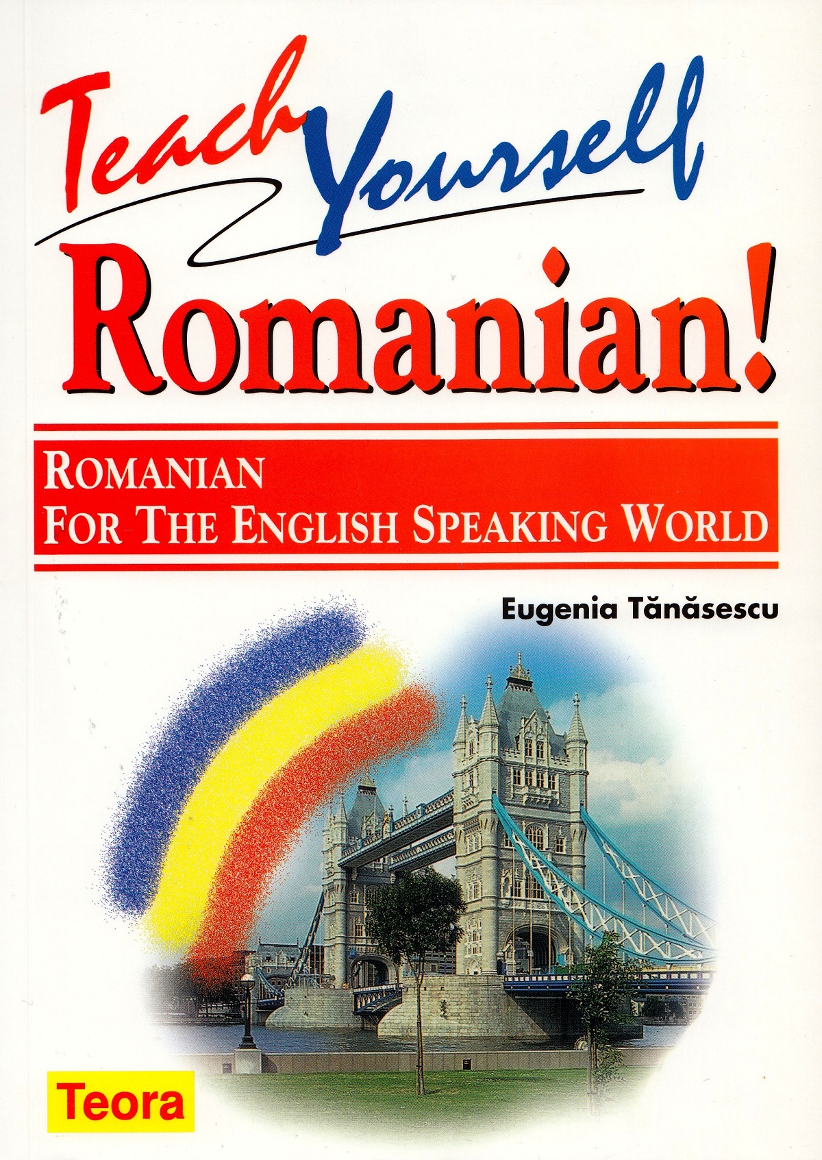 Teach yourself romanian! Romanian for the english speacking world - Eugenia Tanasescu